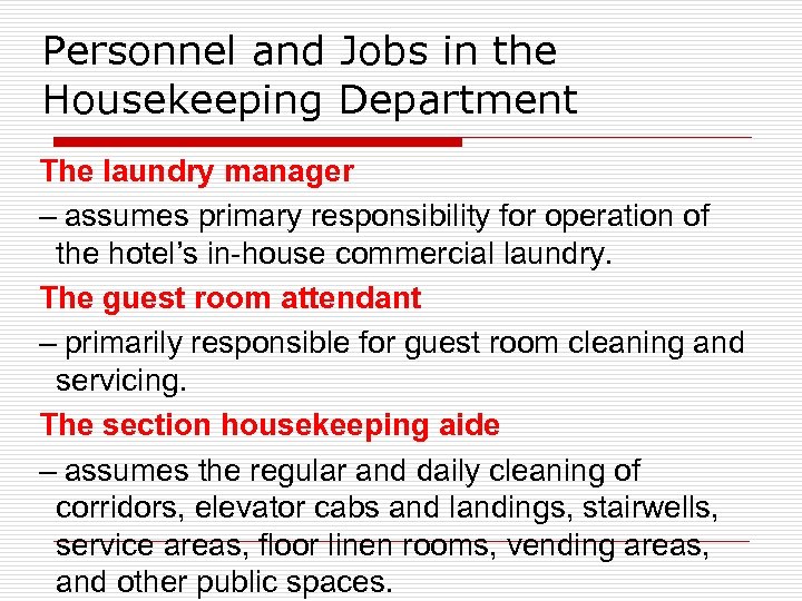 Personnel and Jobs in the Housekeeping Department The laundry manager – assumes primary responsibility