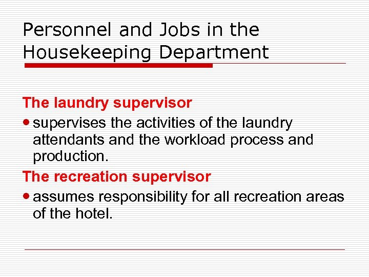 Personnel and Jobs in the Housekeeping Department The laundry supervisor supervises the activities of