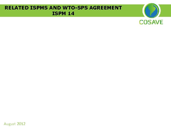 RELATED ISPMS AND WTO-SPS AGREEMENT ISPM 14 August 2012 