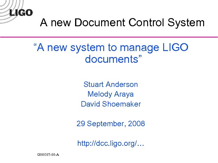 A new Document Control System “A new system to manage LIGO documents” Stuart Anderson