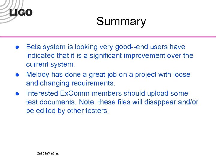 Summary l l l Beta system is looking very good--end users have indicated that