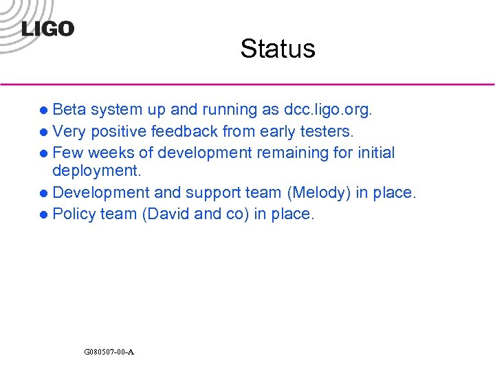 Status l Beta system up and running as dcc. ligo. org. l Very positive