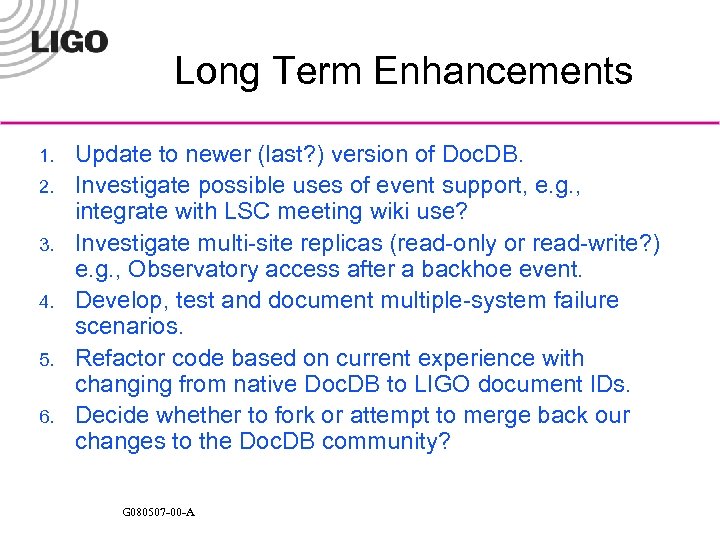 Long Term Enhancements 1. 2. 3. 4. 5. 6. Update to newer (last? )