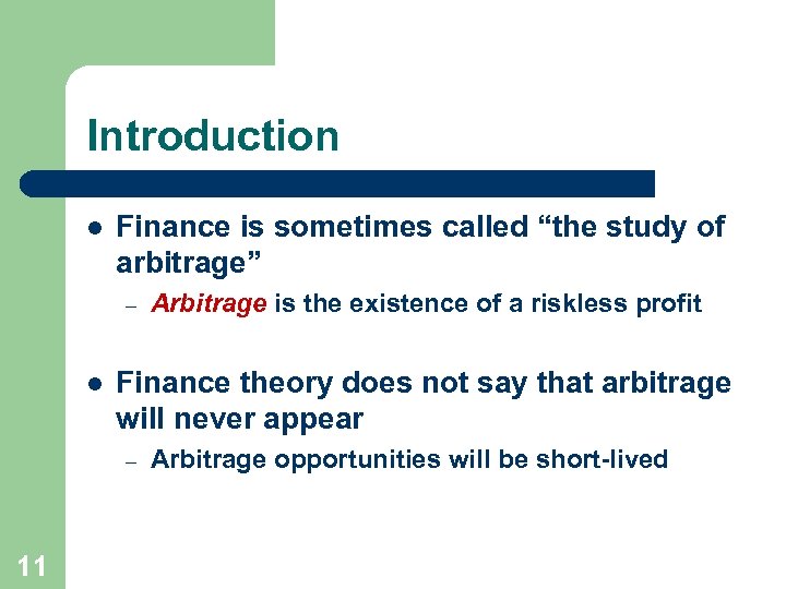 Introduction l Finance is sometimes called “the study of arbitrage” – l Finance theory