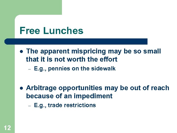 Free Lunches l The apparent mispricing may be so small that it is not