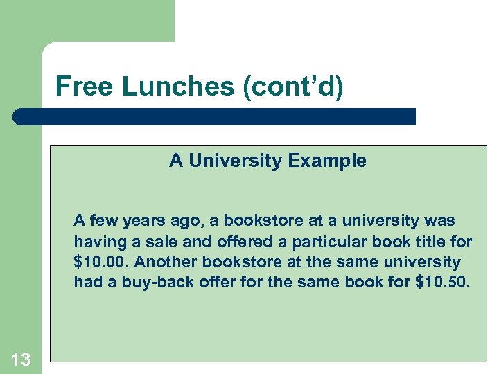Free Lunches (cont’d) A University Example A few years ago, a bookstore at a