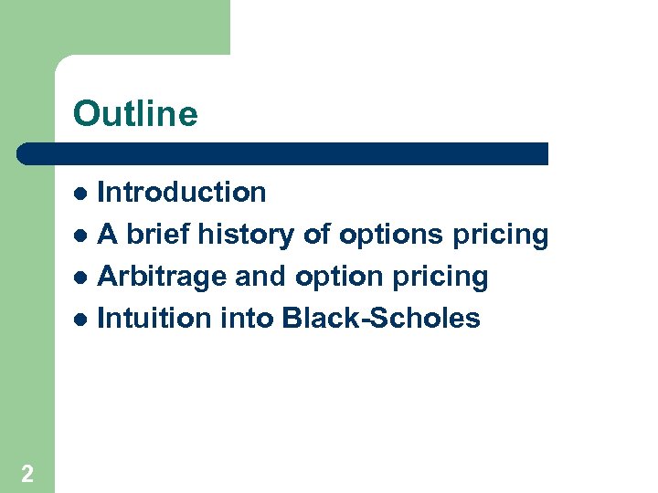 Outline Introduction l A brief history of options pricing l Arbitrage and option pricing
