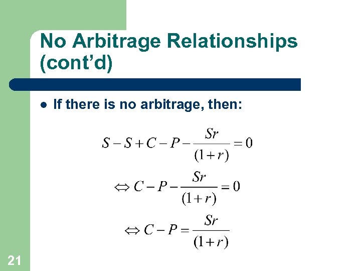 No Arbitrage Relationships (cont’d) l 21 If there is no arbitrage, then: 