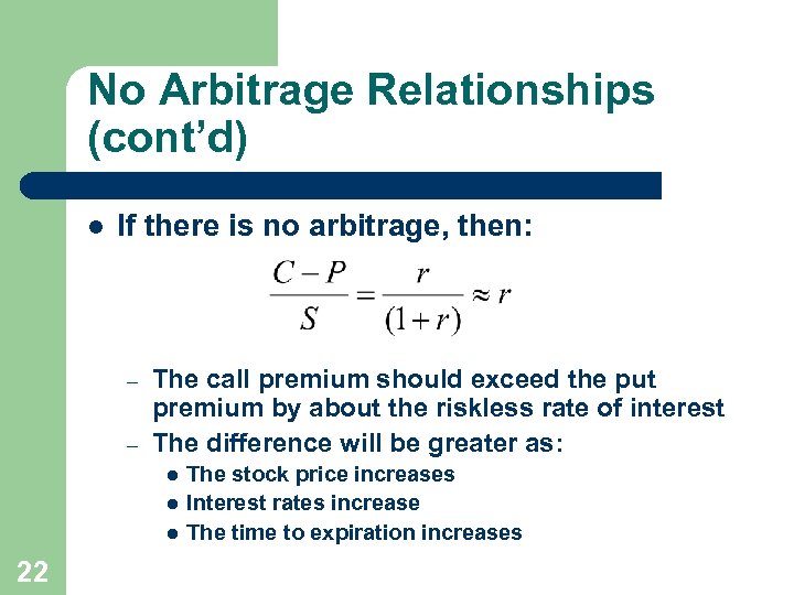 No Arbitrage Relationships (cont’d) l If there is no arbitrage, then: – – The
