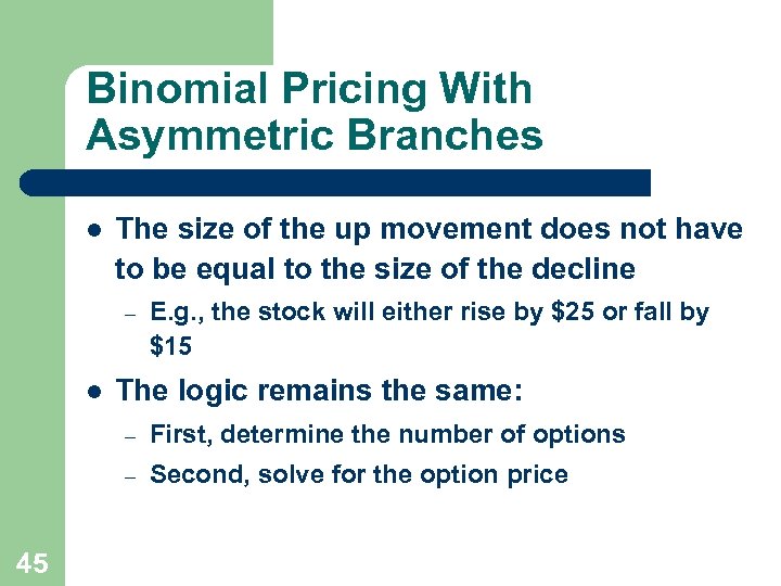 Binomial Pricing With Asymmetric Branches l The size of the up movement does not