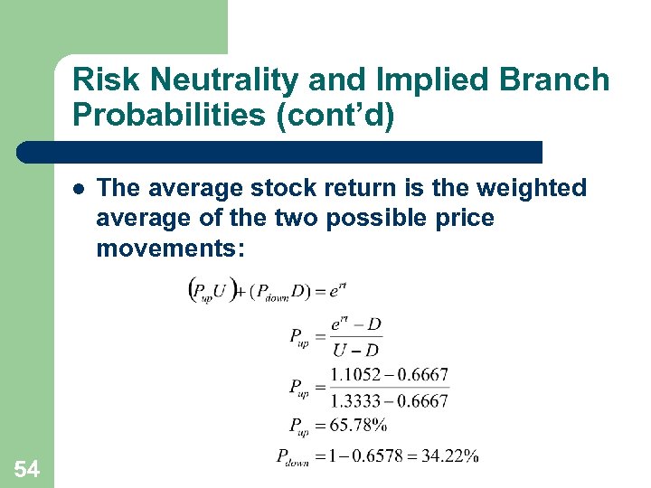 Risk Neutrality and Implied Branch Probabilities (cont’d) l 54 The average stock return is