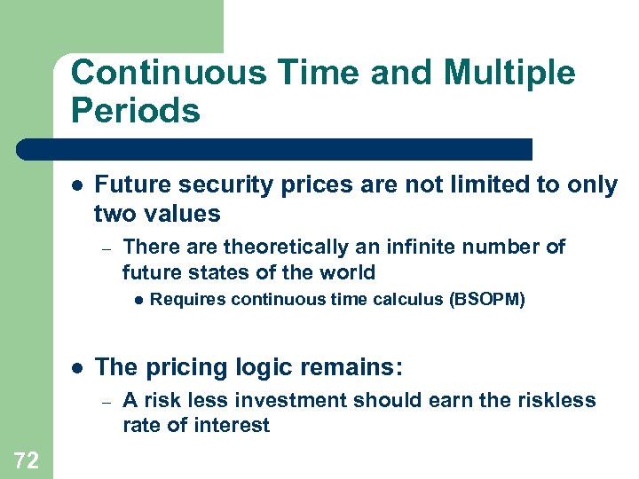 Continuous Time and Multiple Periods l Future security prices are not limited to only