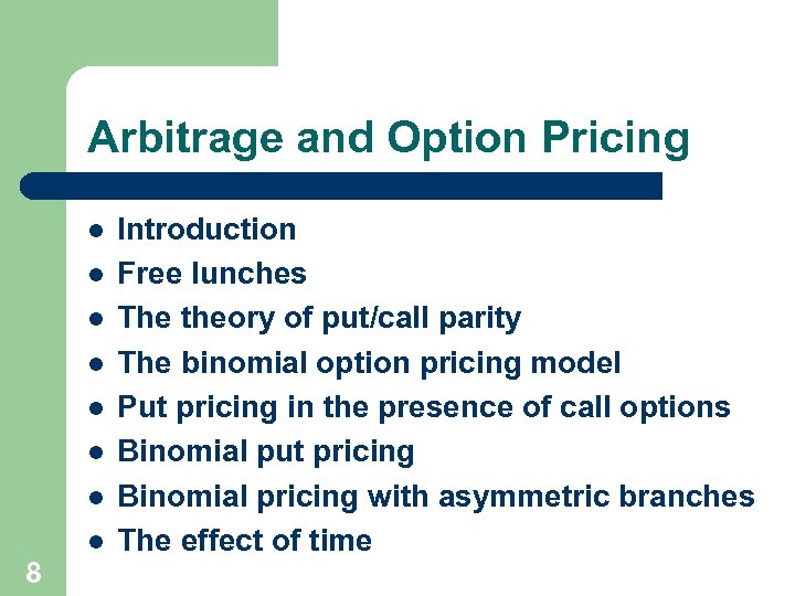Arbitrage and Option Pricing l l l l 8 Introduction Free lunches The theory
