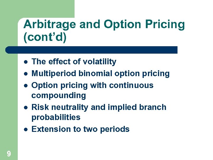 Arbitrage and Option Pricing (cont’d) l l l 9 The effect of volatility Multiperiod
