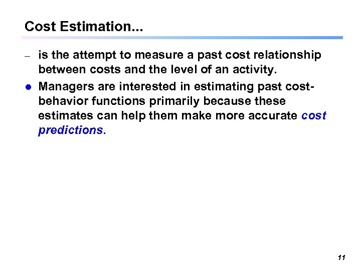 Cost Estimation. . . is the attempt to measure a past cost relationship between