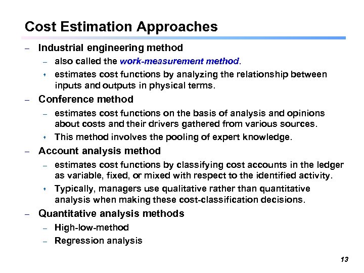 Cost Estimation Approaches – Industrial engineering method also called the work-measurement method. s estimates