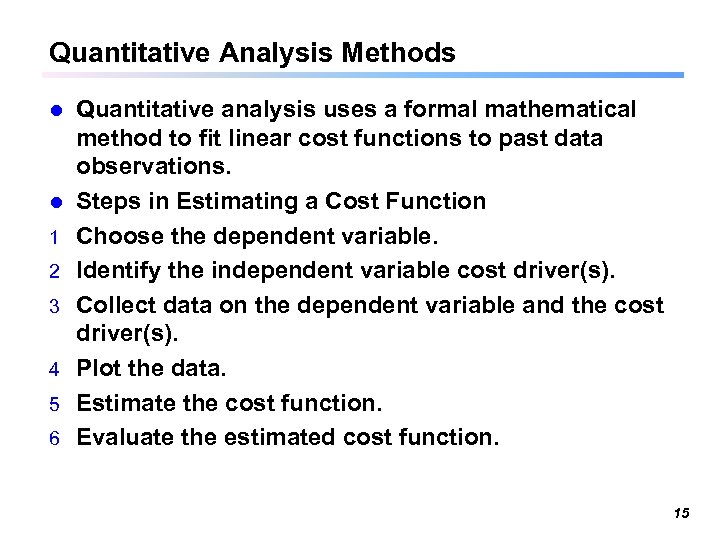 Quantitative Analysis Methods l l 1 2 3 4 5 6 Quantitative analysis uses