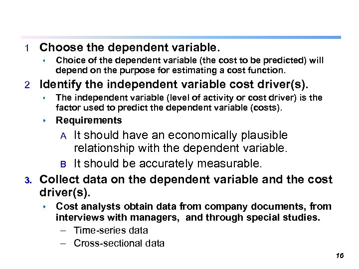 1 Choose the dependent variable. s 2 Choice of the dependent variable (the cost