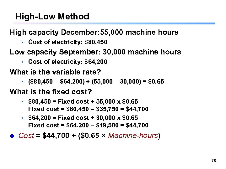 High-Low Method High capacity December: 55, 000 machine hours s Cost of electricity: $80,