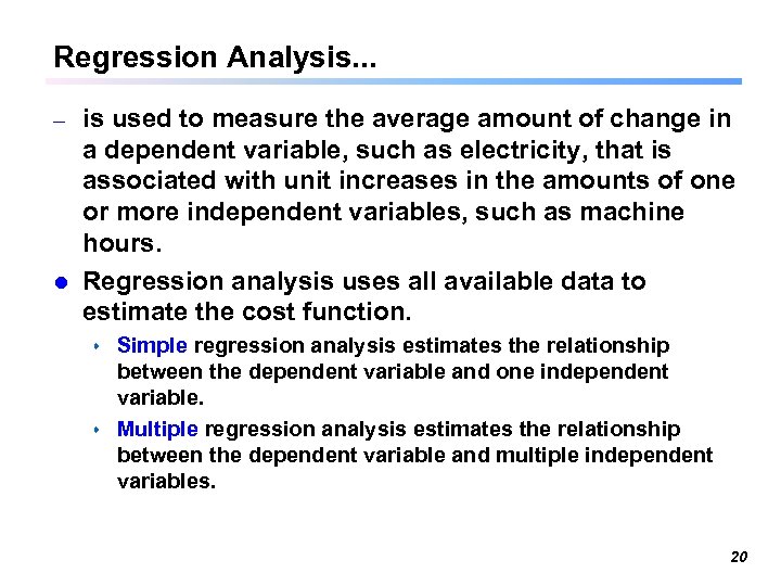 Regression Analysis. . . is used to measure the average amount of change in