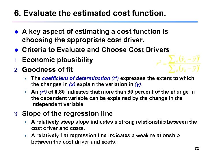 6. Evaluate the estimated cost function. A key aspect of estimating a cost function