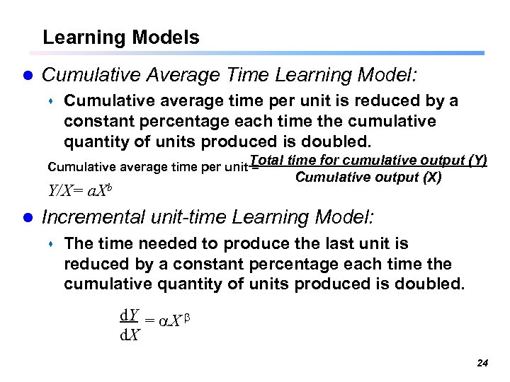 Learning Models l Cumulative Average Time Learning Model: s Cumulative average time per unit