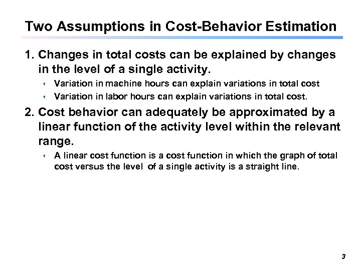 Two Assumptions in Cost-Behavior Estimation 1. Changes in total costs can be explained by