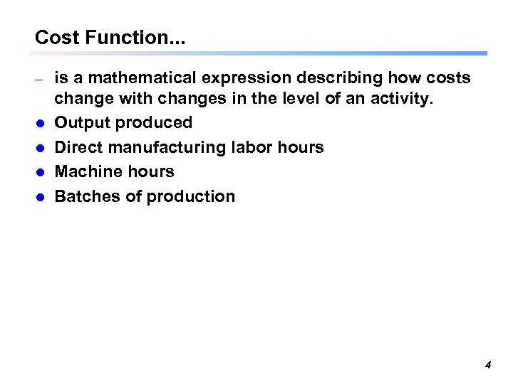 Cost Function. . . – l l is a mathematical expression describing how costs