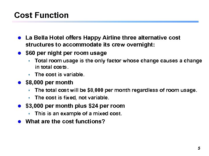 Cost Function La Bella Hotel offers Happy Airline three alternative cost structures to accommodate