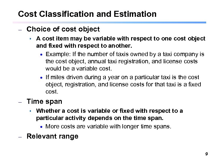 Cost Classification and Estimation – Choice of cost object s – Time span s