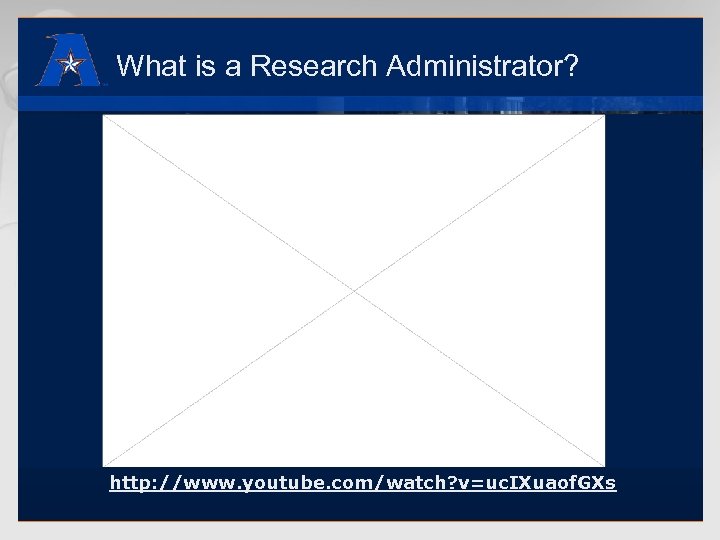 What is a Research Administrator? http: //www. youtube. com/watch? v=uc. IXuaof. GXs 
