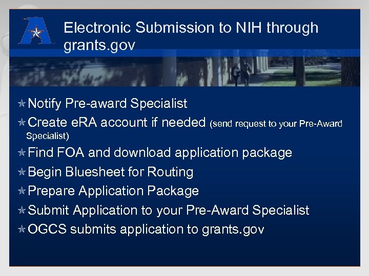 Electronic Submission to NIH through grants. gov óNotify Pre-award Specialist óCreate e. RA account