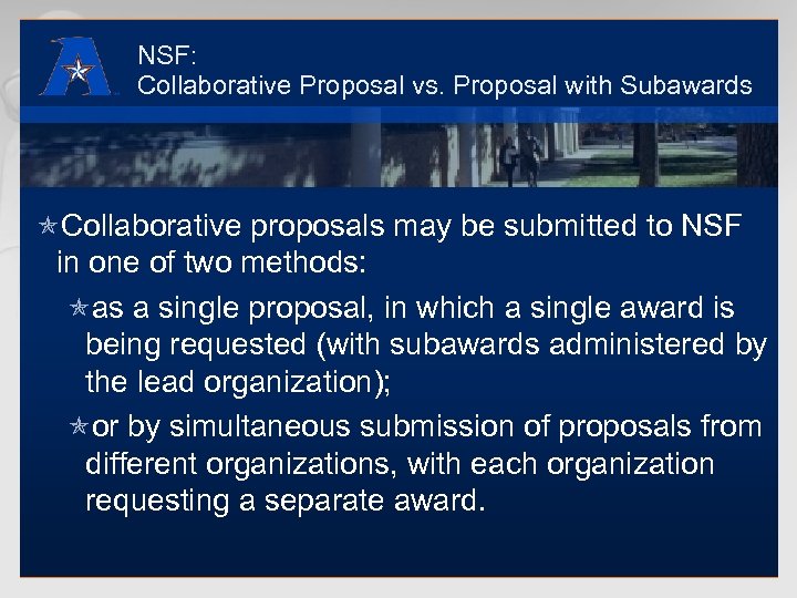 NSF: Collaborative Proposal vs. Proposal with Subawards óCollaborative proposals may be submitted to NSF