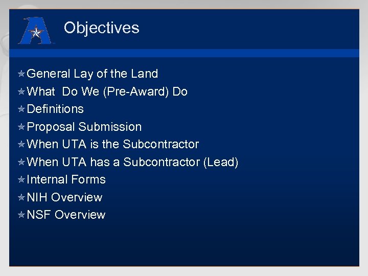 Objectives óGeneral Lay of the Land óWhat Do We (Pre-Award) Do óDefinitions óProposal Submission
