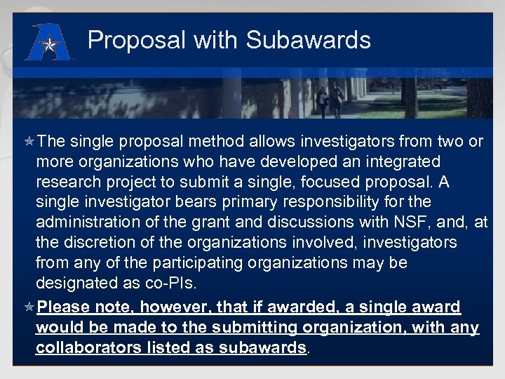 Proposal with Subawards óThe single proposal method allows investigators from two or more organizations