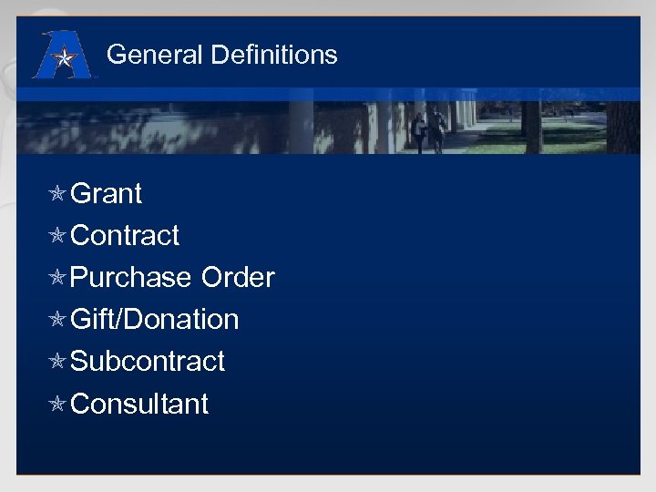 General Definitions óGrant óContract óPurchase Order óGift/Donation óSubcontract óConsultant 