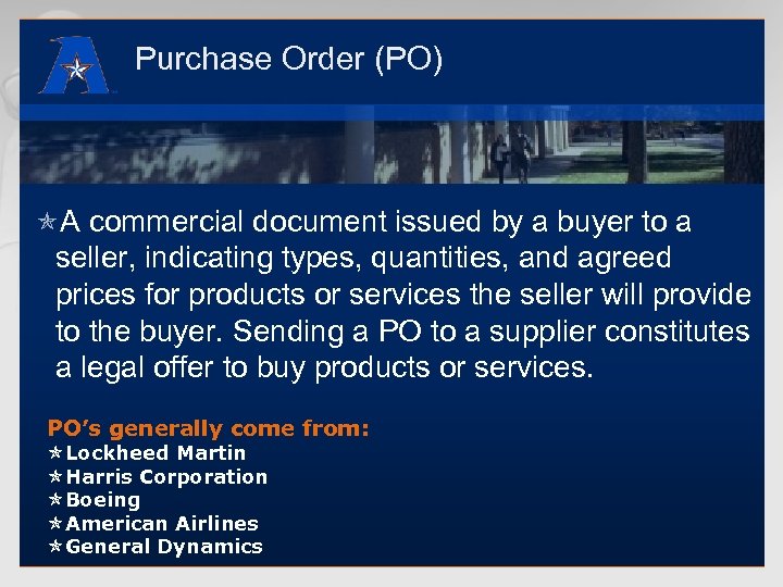 Purchase Order (PO) óA commercial document issued by a buyer to a seller, indicating