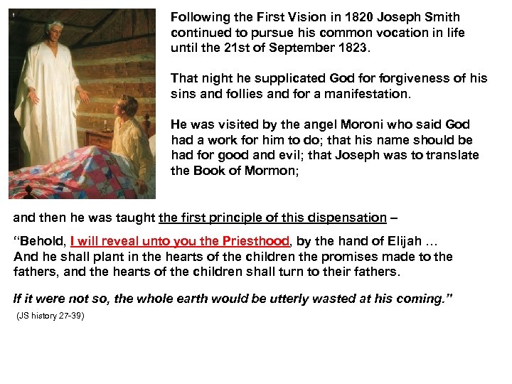 Following the First Vision in 1820 Joseph Smith continued to pursue his common vocation