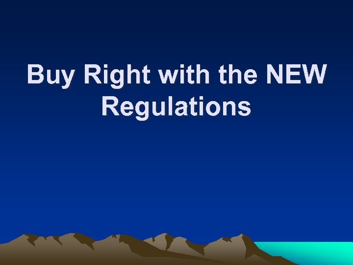 Buy Right with the NEW Regulations 
