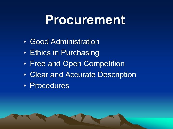 Procurement • • • Good Administration Ethics in Purchasing Free and Open Competition Clear