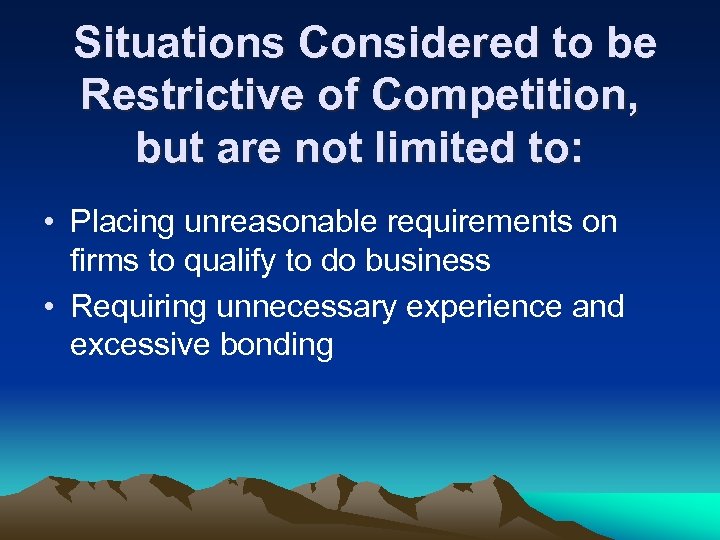 Situations Considered to be Restrictive of Competition, but are not limited to: • Placing