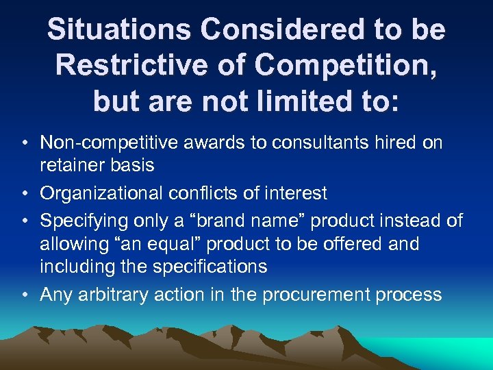 Situations Considered to be Restrictive of Competition, but are not limited to: • Non-competitive