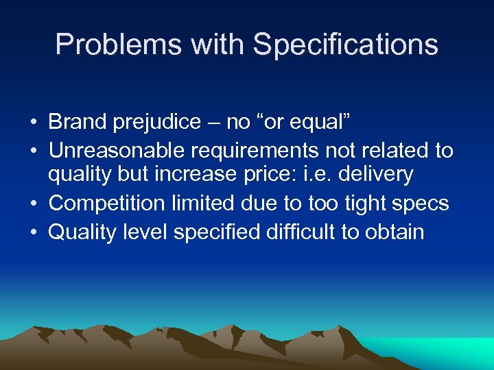 Problems with Specifications • Brand prejudice – no “or equal” • Unreasonable requirements not