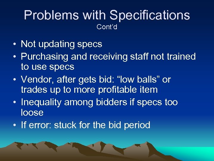 Problems with Specifications Cont’d • Not updating specs • Purchasing and receiving staff not