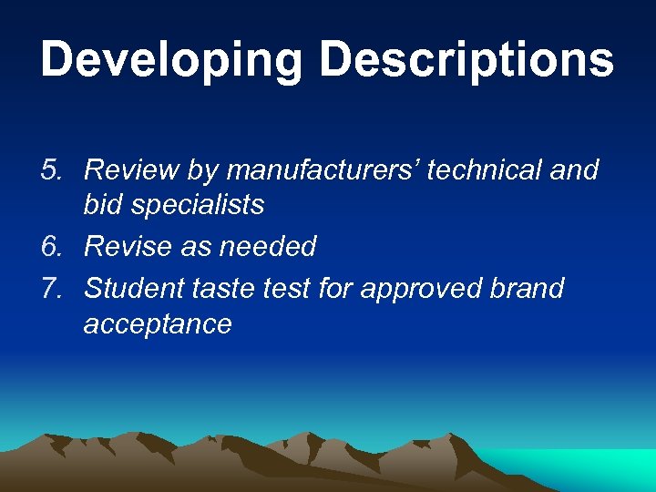 Developing Descriptions 5. Review by manufacturers’ technical and bid specialists 6. Revise as needed