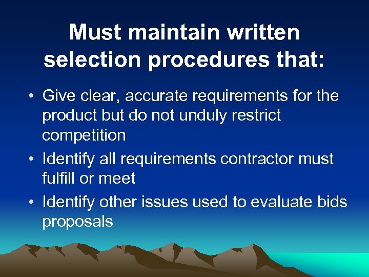 Must maintain written selection procedures that: • Give clear, accurate requirements for the product