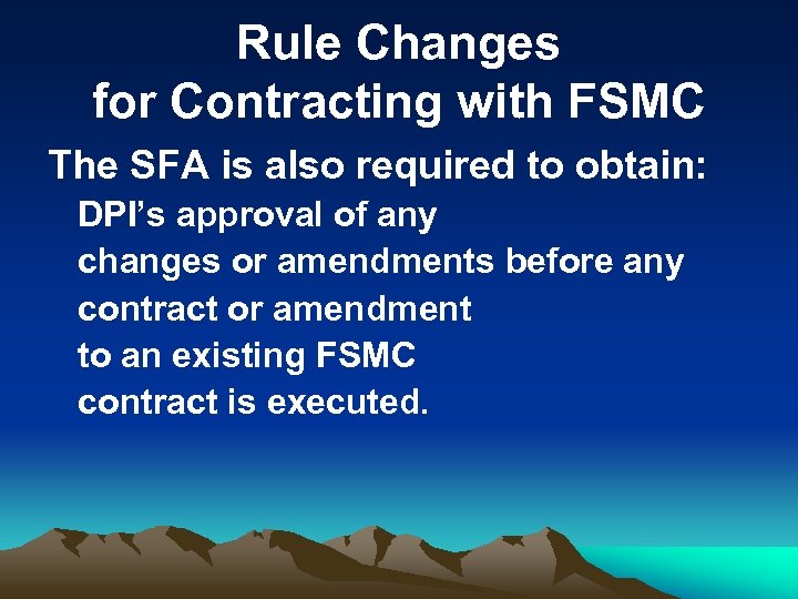 Rule Changes for Contracting with FSMC The SFA is also required to obtain: DPI’s