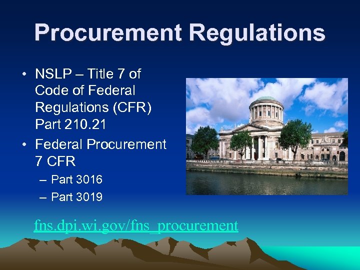 Procurement Regulations • NSLP – Title 7 of Code of Federal Regulations (CFR) Part