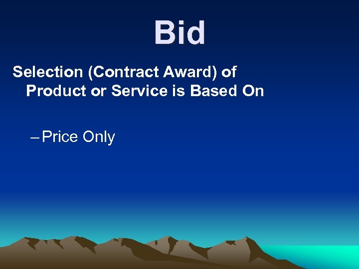 Bid Selection (Contract Award) of Product or Service is Based On – Price Only