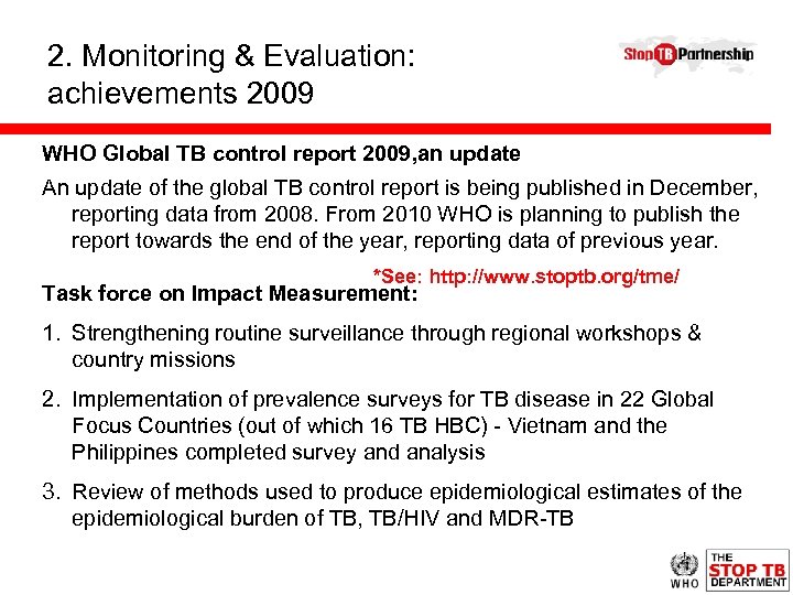 2. Monitoring & Evaluation: achievements 2009 WHO Global TB control report 2009, an update